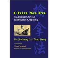 Chin Na Fa Traditional Chinese Submission Grappling Techniques
