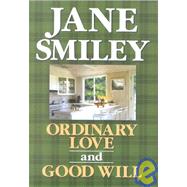 Ordinary Love and Good Will: And, Good Will : Two Novellas