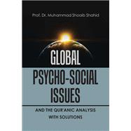 Global Psycho-Social Issues and the Qur'anic Analysis with Solutions