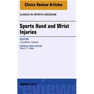 Sports Hand and Wrist Injuries: An Issue of Clinics in Sports Medicine
