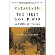 Cataclysm The First World War as Political Tragedy