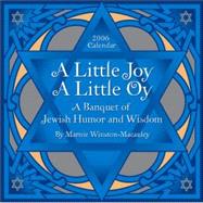 A Little Joy, A Little Oy; A Banquet of Jewish Humor and Wisdom 2006 Day-to-Day Calendar