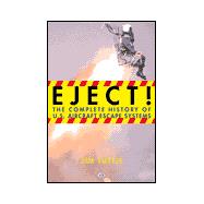Eject! : The Complete History of U. S. Aircraft Escape Systems