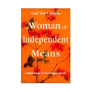 A Woman of Independent Means: A Women's Guide to Full Financial Security