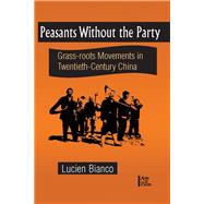 Peasants without the Party: Grassroots Movements in Twentieth Century China