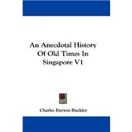 An Anecdotal History of Old Times in Singapore