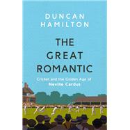 The Great Romantic Cricket and  the golden age of Neville Cardus