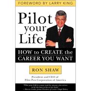 Pilot Your Life How to Create the Career You Want