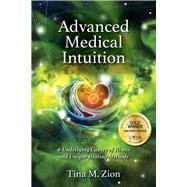 Advanced Medical Intuition Six Underlying Causes of Illness and Unique Healing Methods
