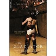 The Gladiator The Secret History Of Rome's Warrior Slaves