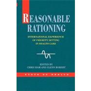 Reasoning Rationing : International Experience of Priority Setting in Health Care
