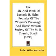 Life and Work of Lucinda B Helm : Founder of the Women's Parsonage and Home Mission Society of the M. E. Church, South (1898)