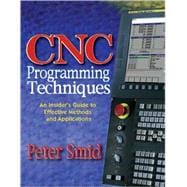 CNC Programming Techniques : An Insider's Guide to Effective Methods and Applications