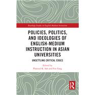 Policies, Politics, and Ideologies of English-Medium Instruction in Asian Universities