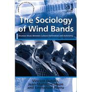 The Sociology of Wind Bands: Amateur Music Between Cultural Domination and Autonomy
