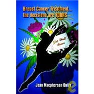 Breast Cancer Treatment... the Decisions Are Yours