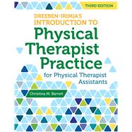Dreeben-irimia's Introduction to Physical Therapist Practice for Physical Therapist Assistants
