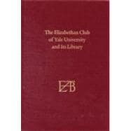 The Elizabethan Club of Yale University and Its Library; Centenary Edition