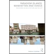 Paradigm Islands: Manhattan and Venice: Discourses on Architecture and the City