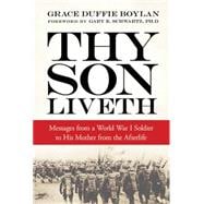 Thy Son Liveth Messages from a World War I Soldier to His Mother from the Afterlife