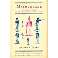 Masquerade The Life and Times of Deborah Sampson, Continental Soldier