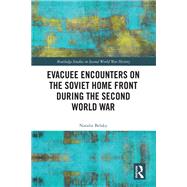 Evacuee Encounters on the Soviet Home Front During the Second World War