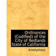 Ordinances (Codified) of the City of Redlands State of Califordinances (Codified) of the City of Redlands State of Califordinances (Codified) of the C
