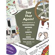 Say That Again! A Smorgasbord of Suggestions, Sayings and Scripts for the EMDR Practitioner,9781667851853