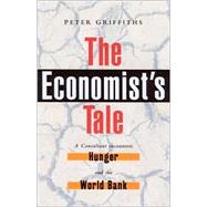 The Economist's Tale A Consultant Encounters Hunger and the World Bank