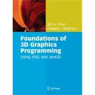 Foundations of 3D Graphics Programming : Using Jogl and Java3d,9781846281853