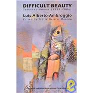 Difficult Beauty: Selected Poems (1987-2006)
