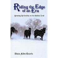 Riding the Edge of an ERA : Growing up Cowboy on the Outlaw Trail