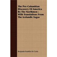 The Pre-columbian Discovery of America by the Northmen: With Translations from the Icelandic Sagas