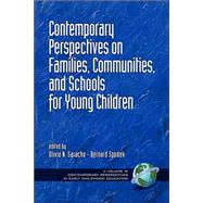 Contemporary Perspectives On Families, Communities, And Schools for Young Children