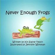 Never Enough Frogs