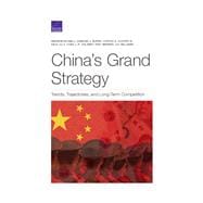 Chinaâ€™s Grand Strategy Trends, Trajectories, and Long-Term Competition,9781977401854