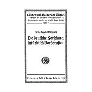 Die deutsche Forschung in türkisch Vorderasien