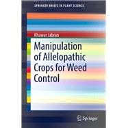Manipulation of Allelopathic Crops for Weed Control