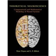 Theoretical Neuroscience Computational and Mathematical Modeling of Neural Systems