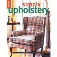 Upholstery : Step-by-Step, Renewing Your Favorite Furniture