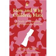 How and Why Children Hate/a Study of Conscious and Unconscious Sources