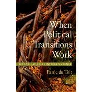 When Political Transitions Work Reconciliation as Interdependence