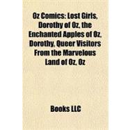 Oz Comics : Lost Girls, Dorothy of Oz, the Enchanted Apples of Oz, Dorothy, Queer Visitors from the Marvelous Land of Oz, Oz