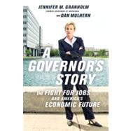 A Governor's Story The Fight for Jobs and America's Economic Future