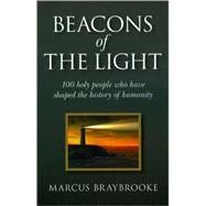 Beacons of the Light 100 Holy People Who Have Shaped the History of Humanity
