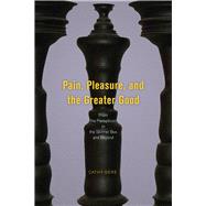 Pain, Pleasure, and the Greater Good