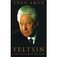 Yeltsin : A Revolutionary Life