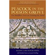 Peacock in the Poison Grove : Two Buddhist Texts on Training the Mind