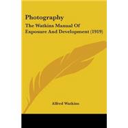 Photography : The Watkins Manual of Exposure and Development (1919)