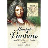 Marshal Vauban and the Defence of Louis Xiv's France